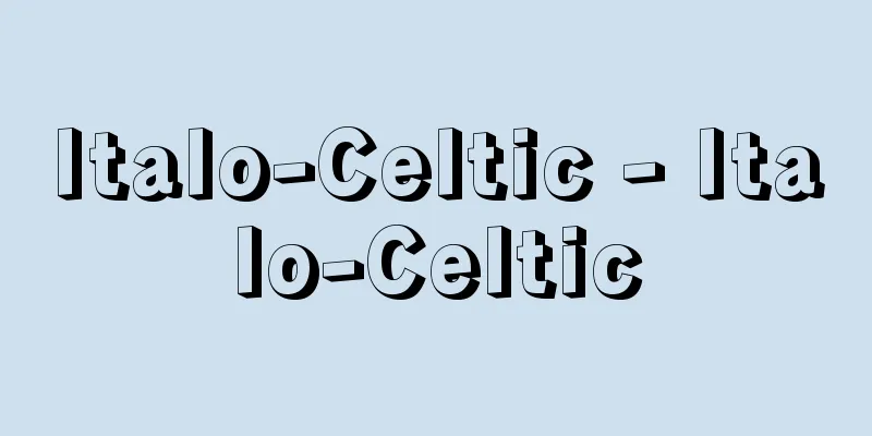 Italo-Celtic - Italo-Celtic