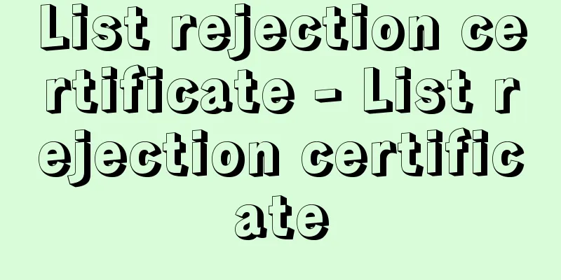 List rejection certificate - List rejection certificate
