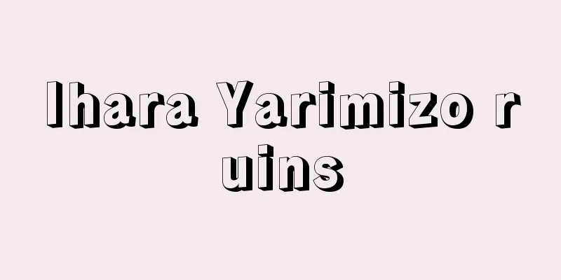 Ihara Yarimizo ruins