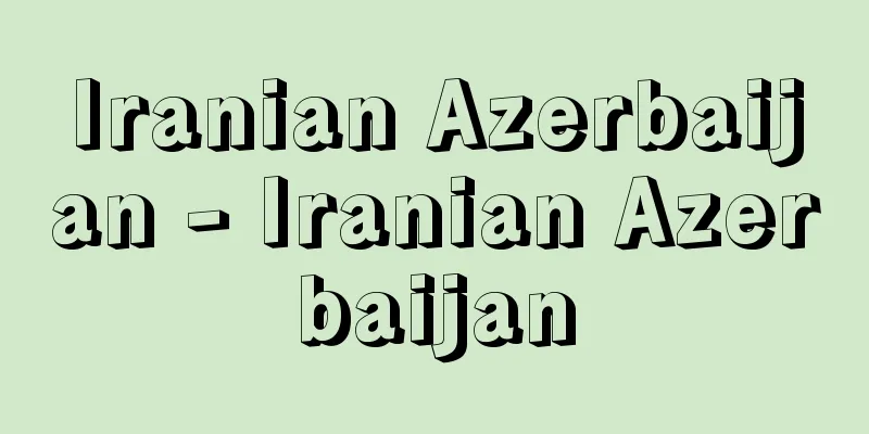 Iranian Azerbaijan - Iranian Azerbaijan