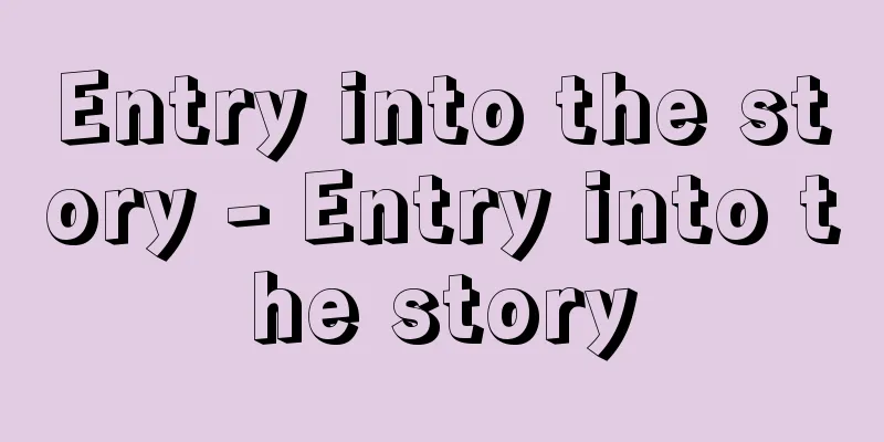 Entry into the story - Entry into the story