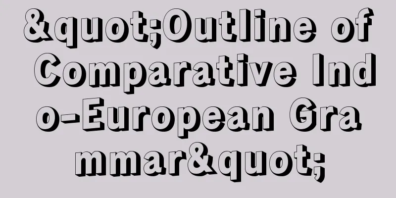"Outline of Comparative Indo-European Grammar"