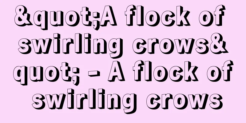 "A flock of swirling crows" - A flock of swirling crows