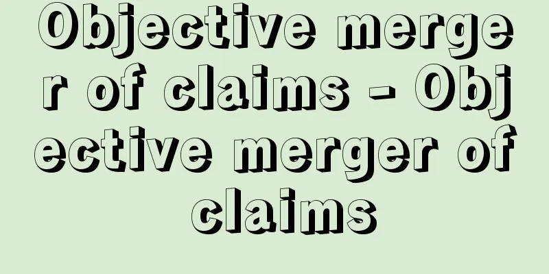 Objective merger of claims - Objective merger of claims