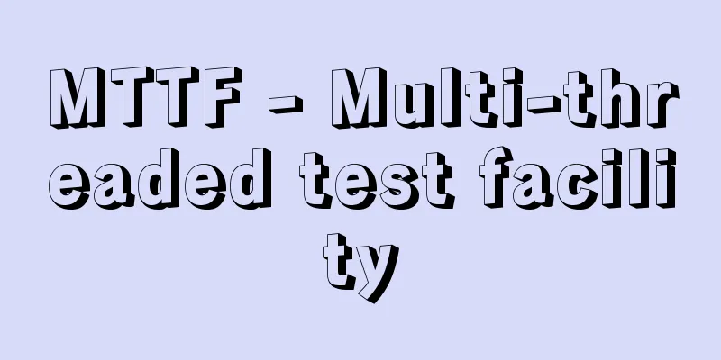 MTTF - Multi-threaded test facility