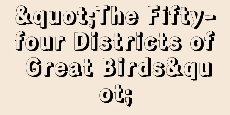 "The Fifty-four Districts of Great Birds"