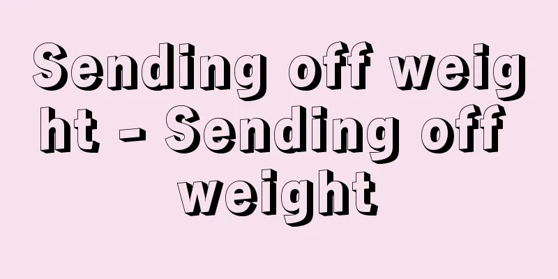 Sending off weight - Sending off weight