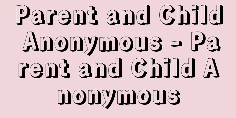 Parent and Child Anonymous - Parent and Child Anonymous
