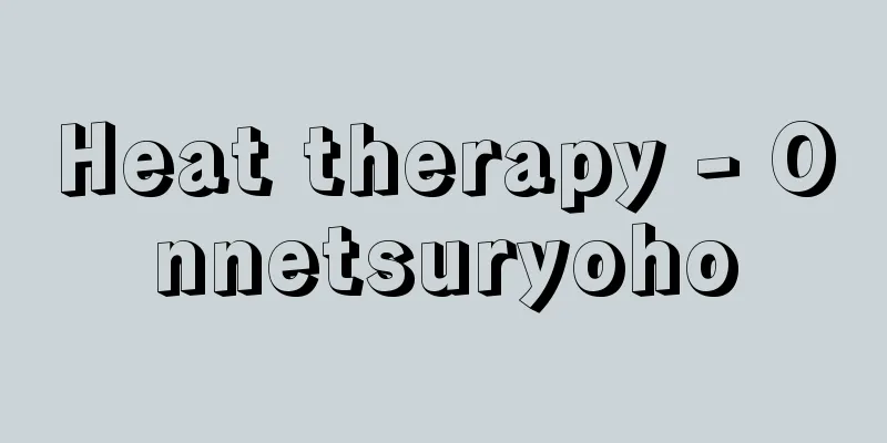 Heat therapy - Onnetsuryoho
