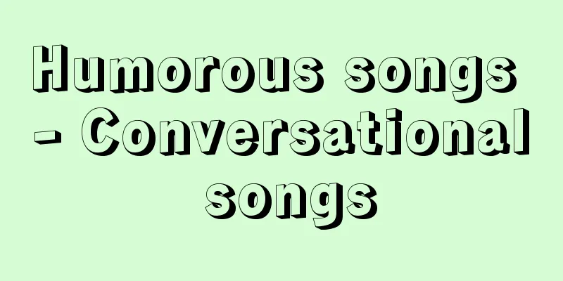 Humorous songs - Conversational songs