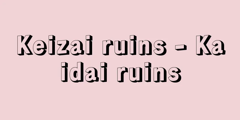 Keizai ruins - Kaidai ruins