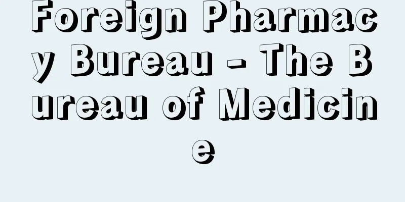Foreign Pharmacy Bureau - The Bureau of Medicine