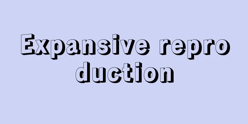 Expansive reproduction