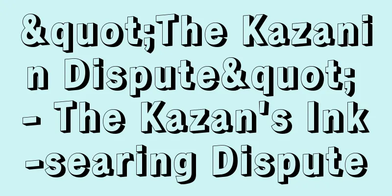 "The Kazanin Dispute" - The Kazan's Ink-searing Dispute