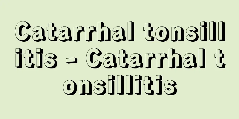 Catarrhal tonsillitis - Catarrhal tonsillitis