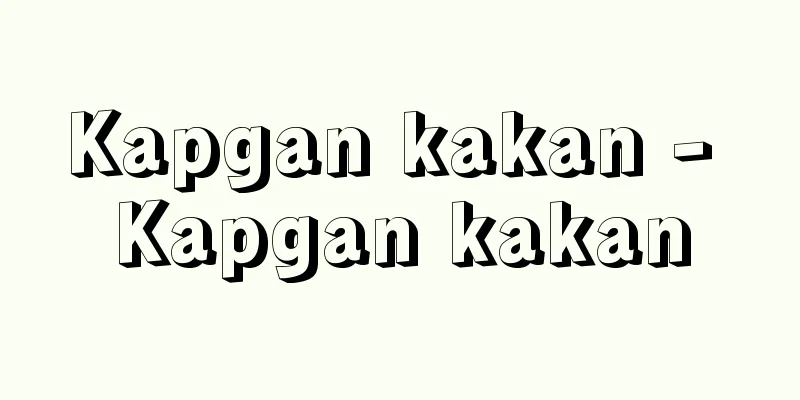 Kapgan kakan - Kapgan kakan