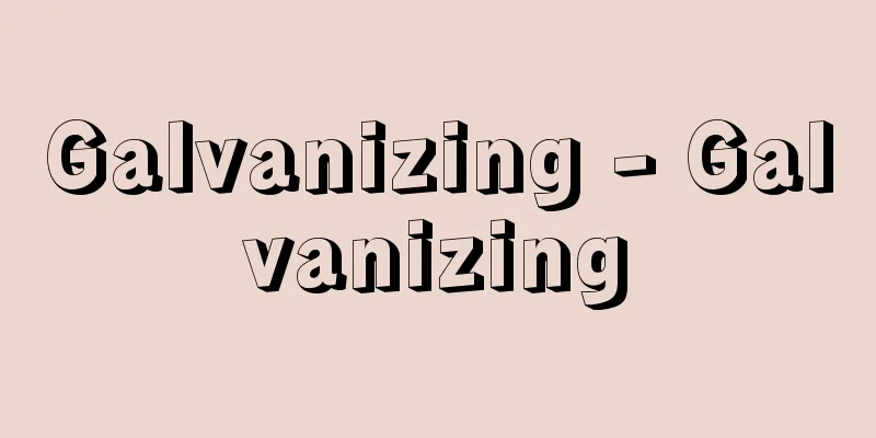 Galvanizing - Galvanizing