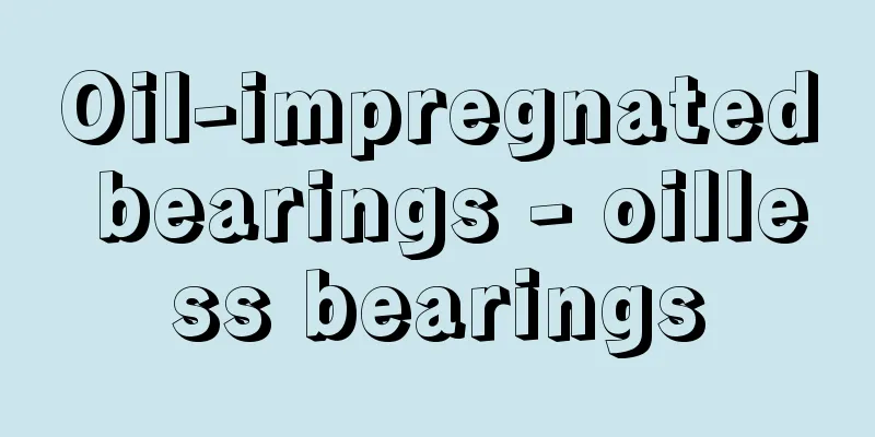 Oil-impregnated bearings - oilless bearings