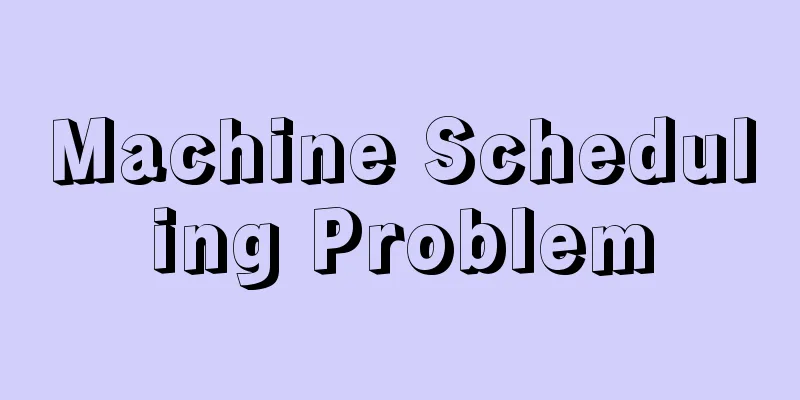 Machine Scheduling Problem