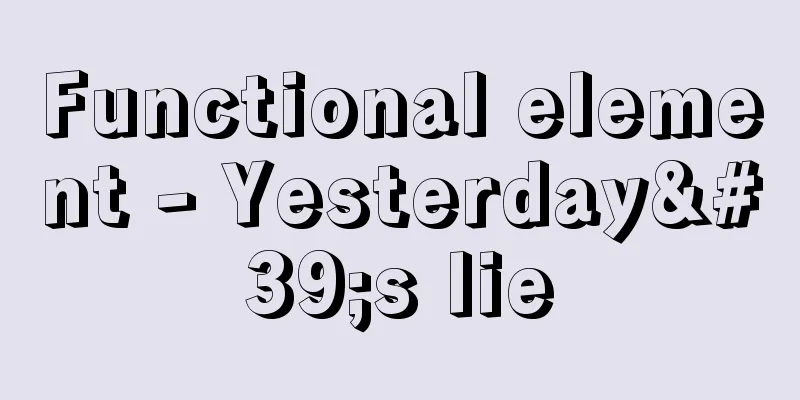 Functional element - Yesterday's lie
