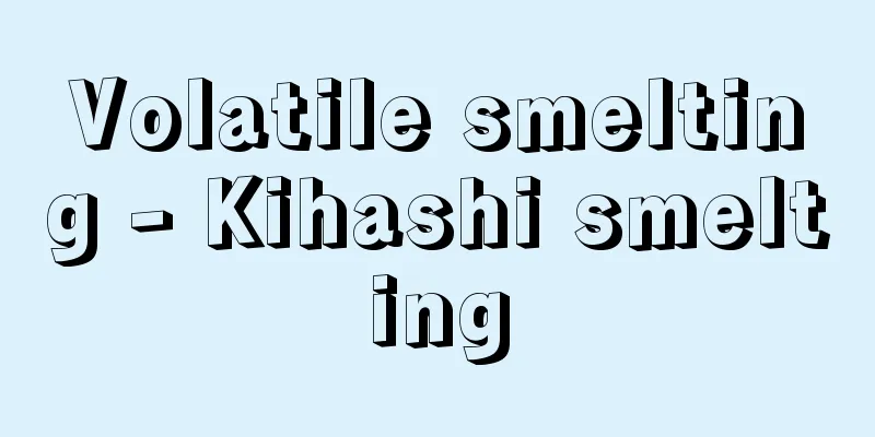 Volatile smelting - Kihashi smelting