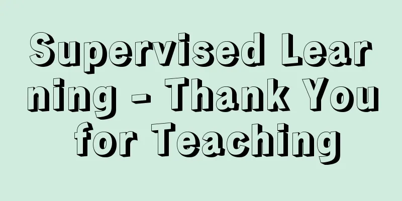 Supervised Learning - Thank You for Teaching