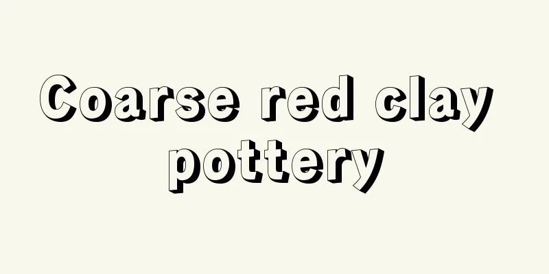 Coarse red clay pottery