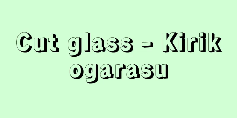 Cut glass - Kirikogarasu