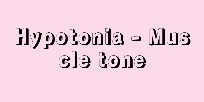 Hypotonia - Muscle tone
