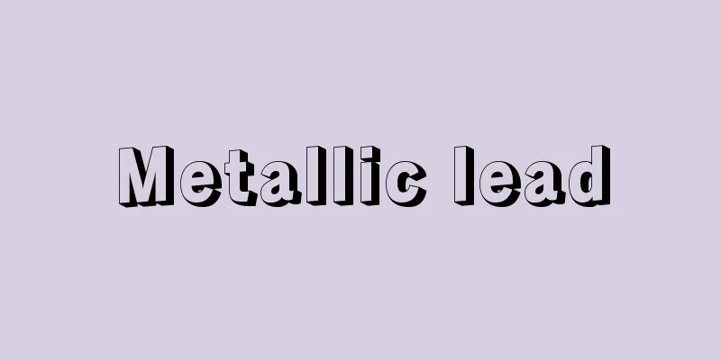 Metallic lead