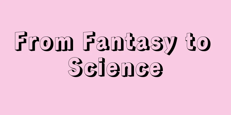 From Fantasy to Science