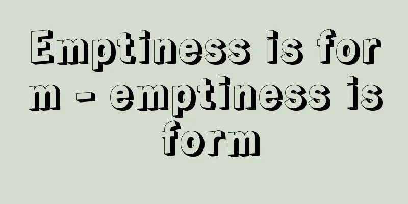Emptiness is form - emptiness is form